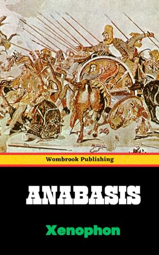 Anabasis: The Epic Journey of the Ten Thousand von Independently published